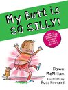 Cover image for My Butt is SO SILLY!